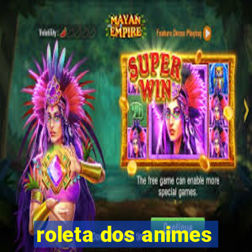 roleta dos animes